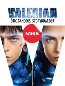 Valérian : Eric Gandois, storyboarder, le bonus