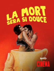 Molotov Channels Cinéma - La mort sera si douce