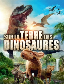 Sur la terre des dinosaures