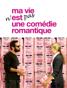 Ma vie n'est pas une comédie romantique