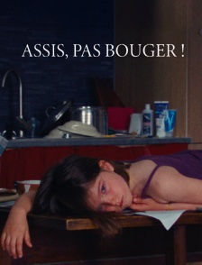 Assis, pas bouger !
