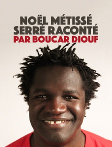 Noël métissé serré raconté par Boucar Diouf