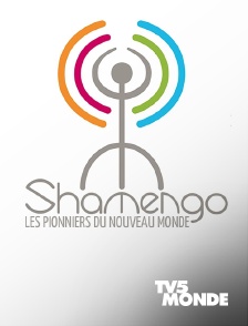 TV5MONDE - Shamengo, les pionniers du nouveau monde