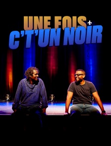 Une fois c't'un noir