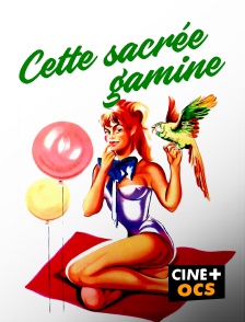 CINÉ Cinéma - Cette sacrée gamine