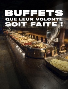 Buffets, que leur volonté soit faite !