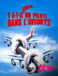 6ter - Y a-t-il enfin un pilote dans l'avion ?