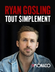 TV Monaco - Ryan Gosling, tout simplement