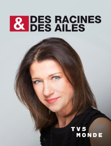 TV5MONDE - Des racines & des ailes
