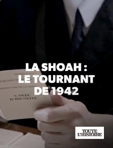 Toute l'Histoire - La Shoah en France : le tournant de 1942