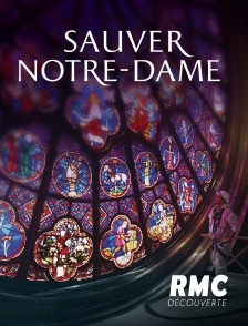 RMC Découverte - Sauver Notre-Dame