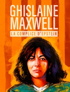 Ghislaine Maxwell : la complice d'Epstein
