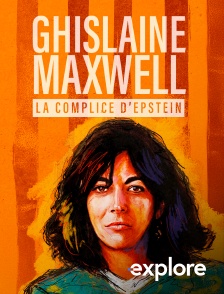 EXPLORE - Ghislaine Maxwell : la complice d'Epstein