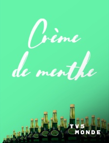 TV5MONDE - Crème de menthe