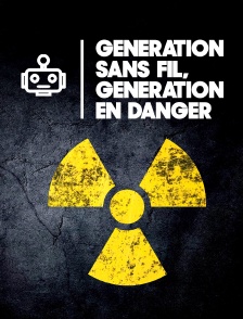 Génération sans fil, génération en danger