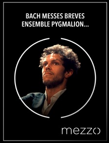 Mezzo - Bach : Messes Brèves - Ensemble Pygmalion, Raphaël Pichon