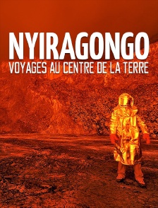 Nyiragongo, voyages au centre de la Terre