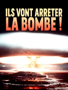 Ils vont arrêter la bombe !