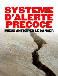 Systèmes d'alerte précoce : Mieux anticiper le danger
