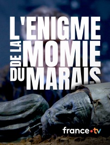 france.tv - L'énigme de la momie des marais