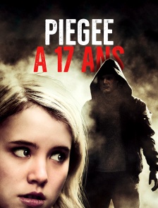 Piégée à 17 ans