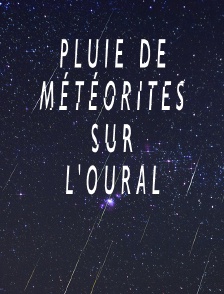 Pluie de météorites sur l'Oural