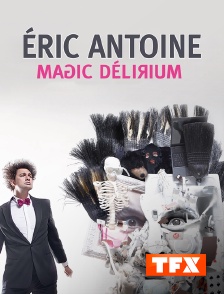 TFX - Eric Antoine : Magic Delirium