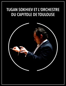 Tugan Sokhiev et l'Orchestre du Capitole de Toulouse