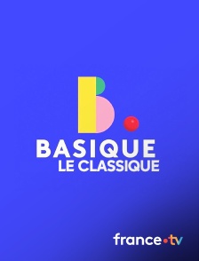 France.tv - Basique, le classique