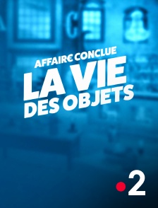 France 2 - Affaire conclue : la vie des objets