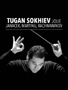 Tugan Sokhiev joue Janacek, Martinu, Rachmaninov