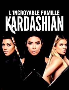 L'incroyable Famille Kardashian