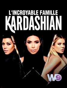 W9 - L'incroyable Famille Kardashian