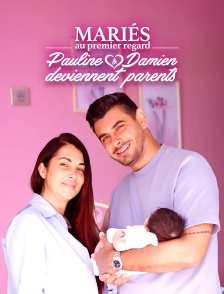 Mariés au premier regard, Pauline et Damien deviennent parents