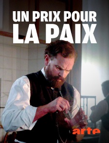 Arte - Alfred Nobel et Bertha von Suttner : Un prix pour la paix