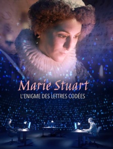 Marie Stuart, l'énigme des lettres codées