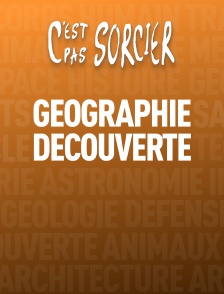 C'est pas sorcier : Géographie et Découverte