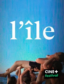 CINE+ Festival - L'ÎLE