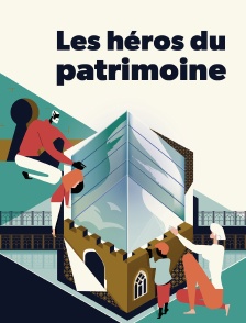 Les héros du patrimoine