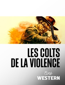 Ciné Western - Les colts de la violence