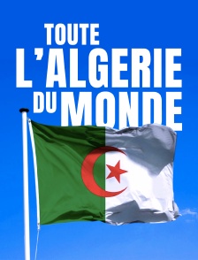 Toute l'Algérie du monde