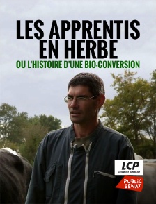 LCP Public Sénat - Les apprentis en herbe ou l'histoire d'une bio-conversion