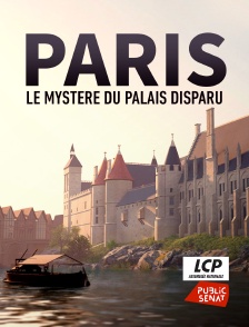 LCP Public Sénat - Paris, le mystère du palais disparu