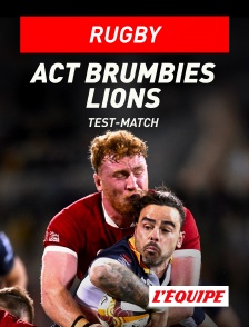 L'Equipe - Rugby - Test-match : ACT Brumbies / Lions