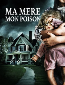 Ma mère, mon poison