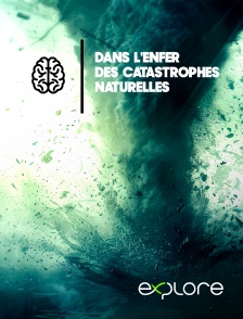 EXPLORE - Dans l'enfer des catastrophes naturelles