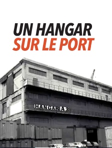 Un hangar sur le port