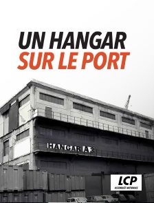 LCP 100% - Un hangar sur le port