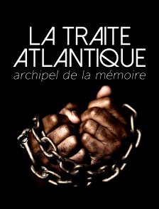La traite Atlantique, archipel de la mémoire