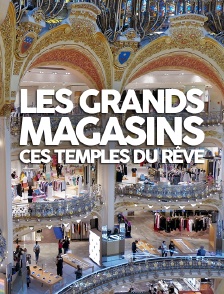 Les grands magasins, ces temples du rêve
